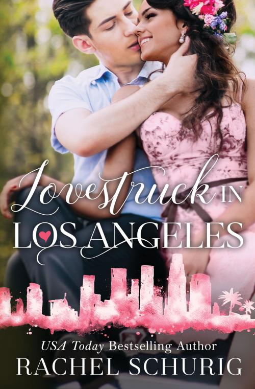 Cover of the book Lovestruck in Los Angeles by Rachel Schurig, Rachel Schurig