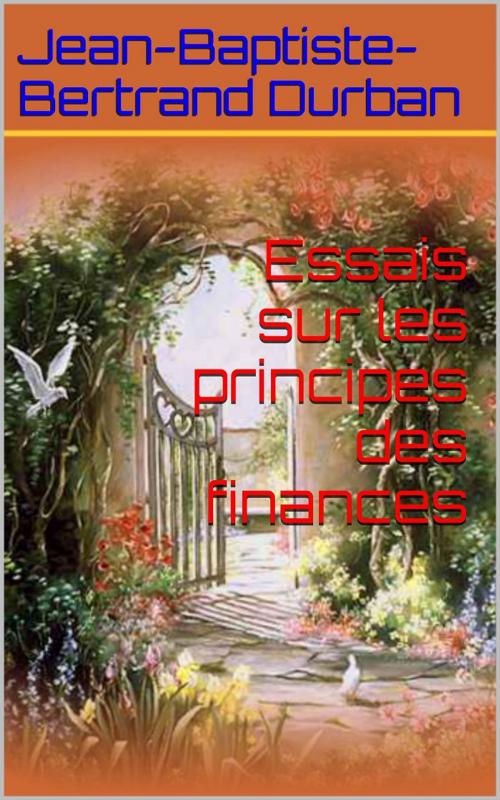 Cover of the book Essais sur les principes des finances by Jean-Baptiste-Bertrand Durban, PRB