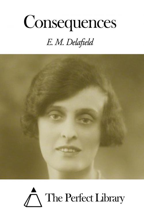Cover of the book Consequences by E. M. Delafield, The Perfect Library