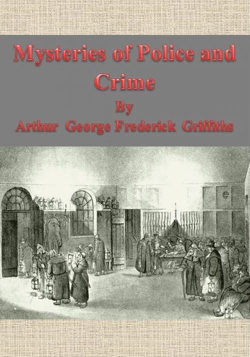 Cover of the book Mysteries of Police and Crime by Arthur George Frederick Griffiths, cbook6556