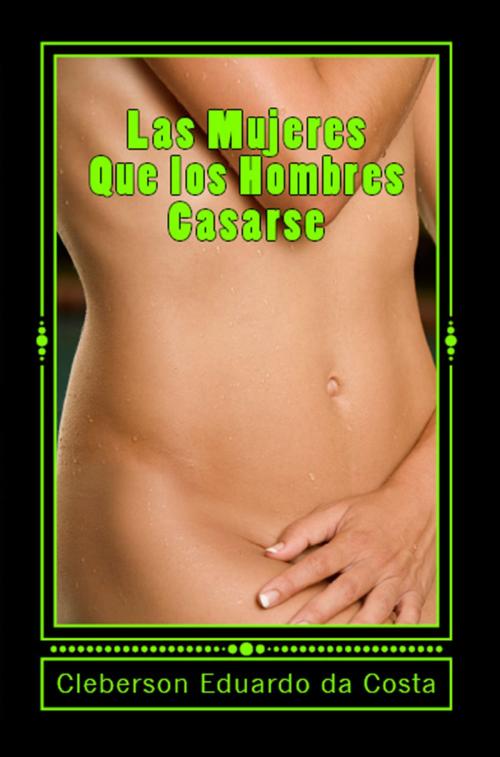 Cover of the book LAS MUJERES QUE LOS HOMBRES CASARSE by CLEBERSON EDUARDO DA COSTA, ATSOC EDITIONS