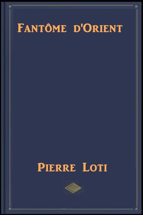 Cover of the book Fantôme d'Orient by Pierre Loti, Classic Mysteries