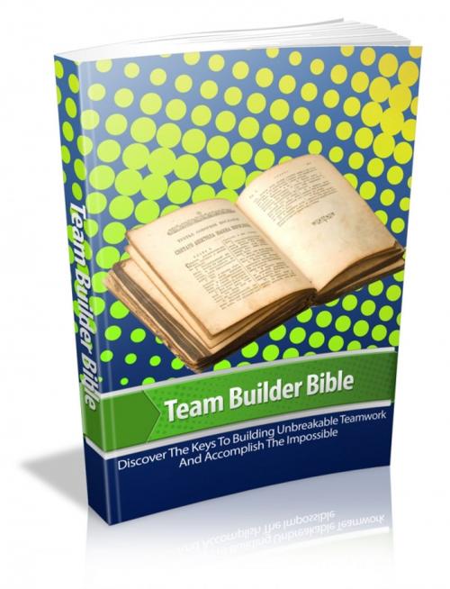 Cover of the book Team Builder Bible by Anonymous, Consumer Oriented Ebooks Publisher