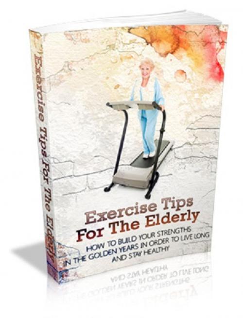 Cover of the book Exercise Tips For The Elderly by Anonymous, Consumer Oriented Ebooks Publisher