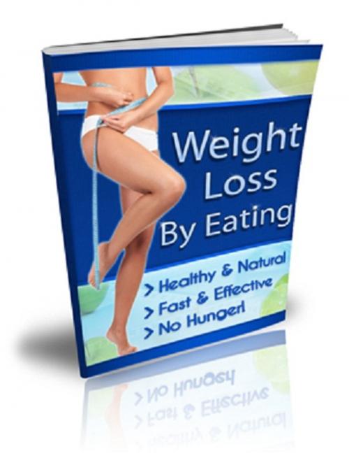 Cover of the book Weight Loss By Eating by Anonymous, Consumer Oriented Ebooks Publisher