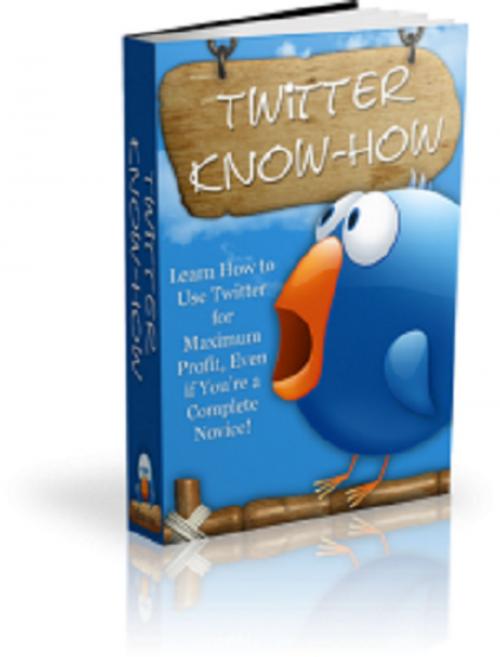Cover of the book Twitter Know How by Anonymous, Consumer Oriented Ebooks Publisher