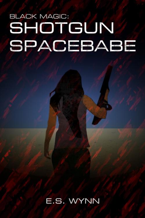 Cover of the book Black Magic: Shotgun Spacebabe by E.S. Wynn, Thunderune Publishing