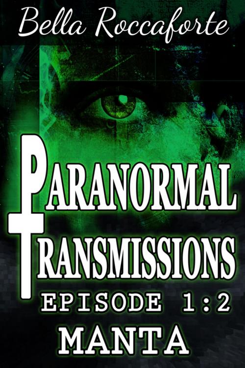 Cover of the book Paranormal Transmissions 1:2 by Bella Roccaforte, Independant