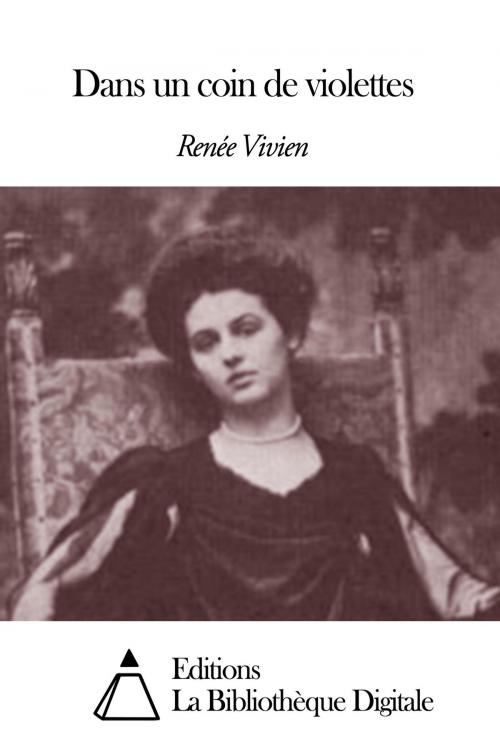 Cover of the book Dans un coin de violettes by Renée Vivien, Editions la Bibliothèque Digitale
