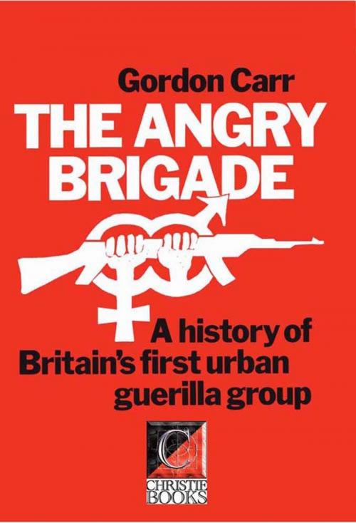 Cover of the book THE ANGRY BRIGADE by Gordon Carr, John Barker, Stuart Christie, ChristieBooks