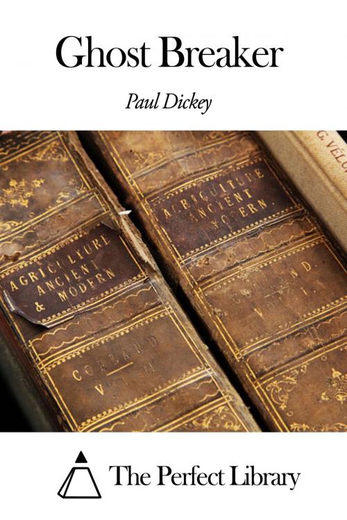 Cover of the book Ghost Breaker by Paul Dickey, The Perfect Library