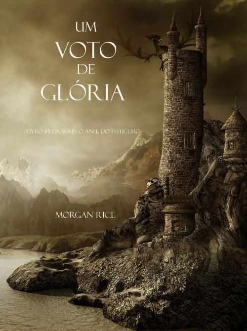 Cover of the book Um Voto De Glória by Morgan Rice, Morgan Rice