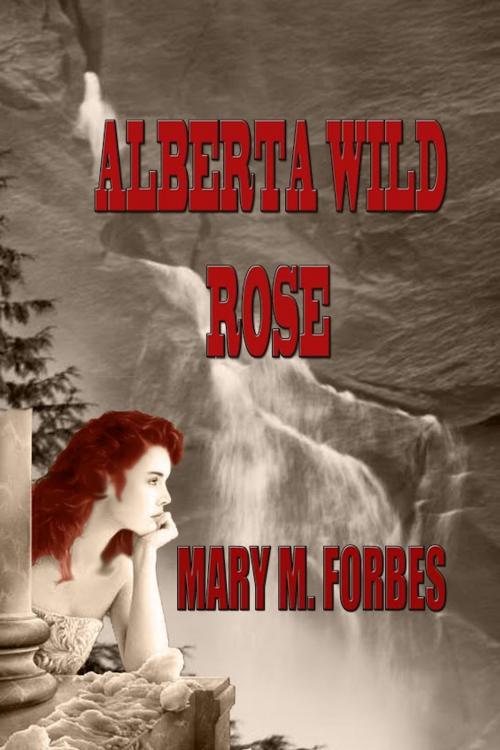Cover of the book Alberta Wild Rose by Mary M. Forbes, Forbes Publications