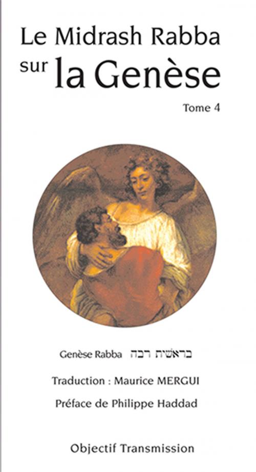 Cover of the book Le Midrash Rabba sur la Genèse (tome 4) by Maurice Mergui, Objectif Transmission