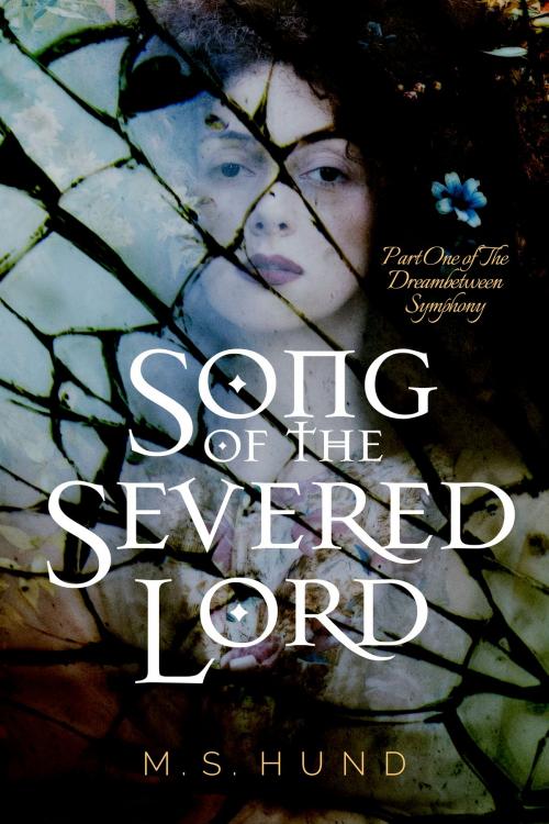 Cover of the book Song of the Severed Lord by M.S. Hund, Jebesyl Press