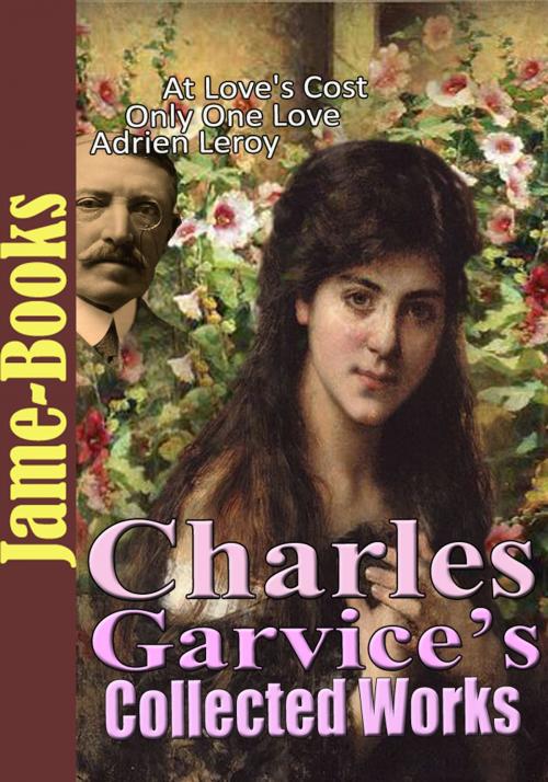 Cover of the book Charles Garvice’s Collected Works: (5 Works) by Charles Garvice, Jame-Books
