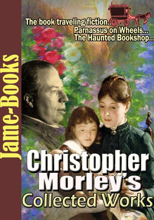 Cover of the book Christopher Morley’s Collected Works: (11 Works ) by Christopher Morley, Jame-Books