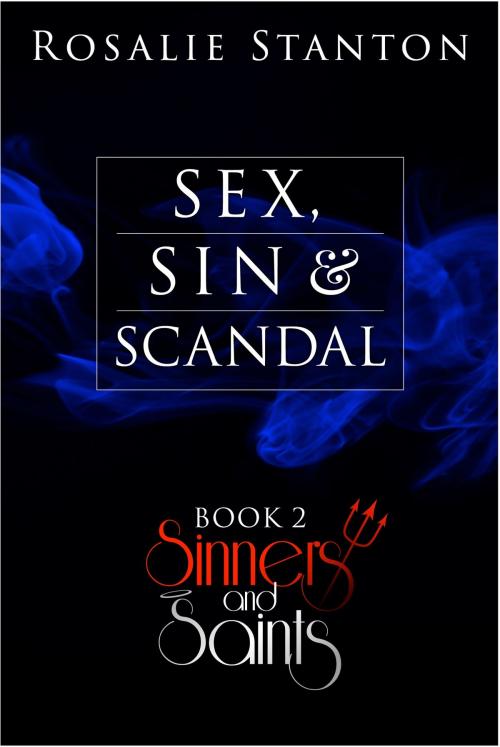 Cover of the book Sex, Sin & Scandal by Rosalie Stanton, Dominic & Stanton