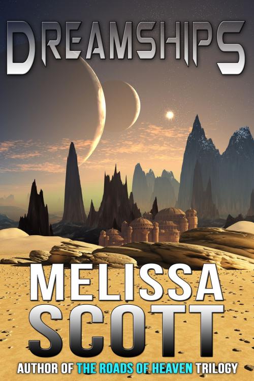 Cover of the book Dreamships by Melissa Scott, Crossroad Press
