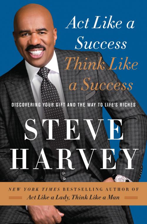 Cover of the book Act Like a Success, Think Like a Success by Steve Harvey, Amistad