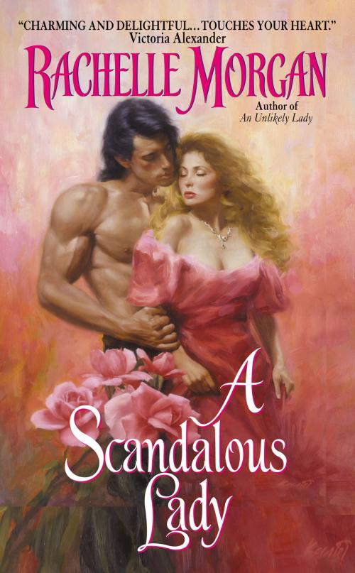 Cover of the book A Scandalous Lady by Rachelle Morgan, Avon