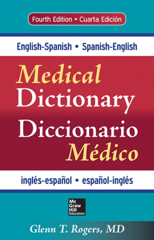 Cover of the book English-Spanish/Spanish-English Medical Dictionary, Fourth Edition (eBook) by Glenn T. Rogers, McGraw-Hill Education