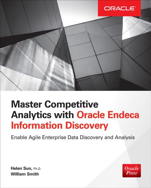 Cover of the book Master Competitive Analytics with Oracle Endeca Information Discovery by Helen Sun, William Smith, McGraw-Hill Education