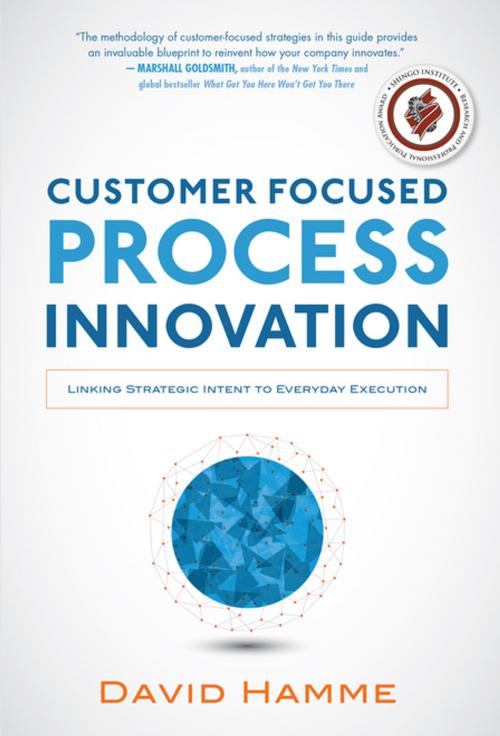 Cover of the book Customer Focused Process Innovation: Linking Strategic Intent to Everyday Execution by David Hamme, McGraw-Hill Education
