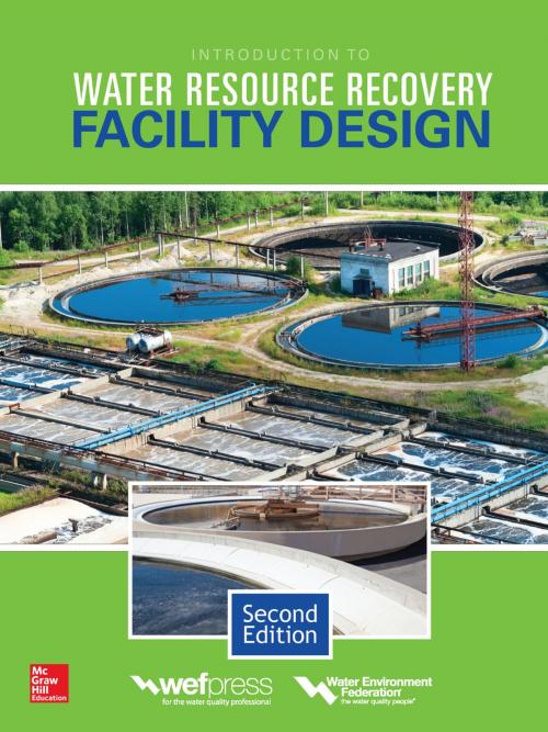 Cover of the book Introduction to Water Resource Recovery Facility Design, Second Edition by Water Environment Federation, McGraw-Hill Education