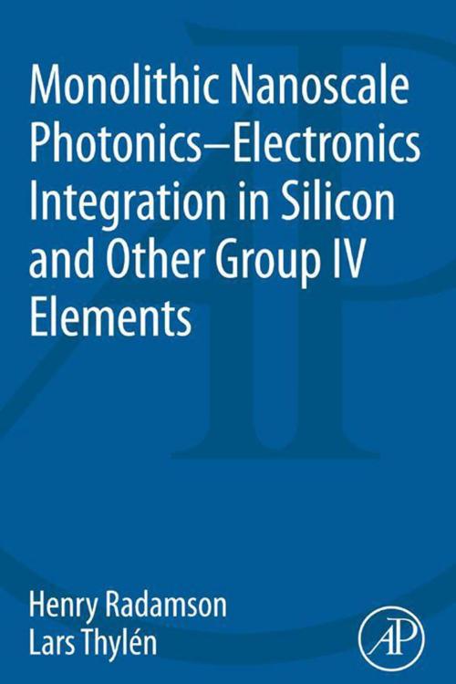 Cover of the book Monolithic Nanoscale Photonics-Electronics Integration in Silicon and Other Group IV Elements by Henry Radamson, Lars Thylen, Elsevier Science