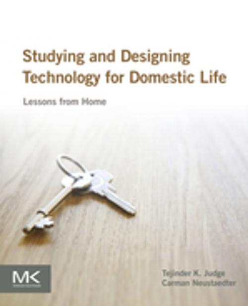 Cover of the book Studying and Designing Technology for Domestic Life by Tejinder K. Judge, Carman Neustaedter, Elsevier Science