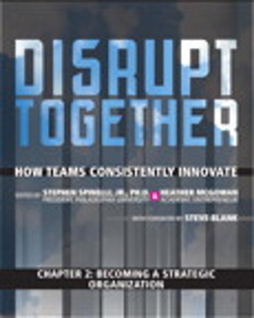 Cover of the book Becoming a Strategic Organization (Chapter 2 from Disrupt Together) by Stephen Spinelli Jr., Heather McGowan, Pearson Education