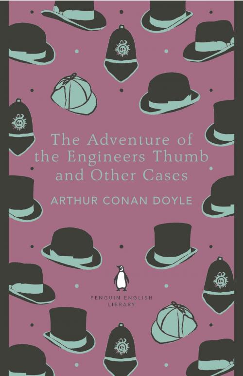 Cover of the book The Adventure of the Engineer's Thumb and Other Cases by Arthur Conan Doyle, Penguin Books Ltd