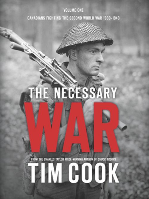 Cover of the book The Necessary War, Volume 1 by Tim Cook, Penguin Canada