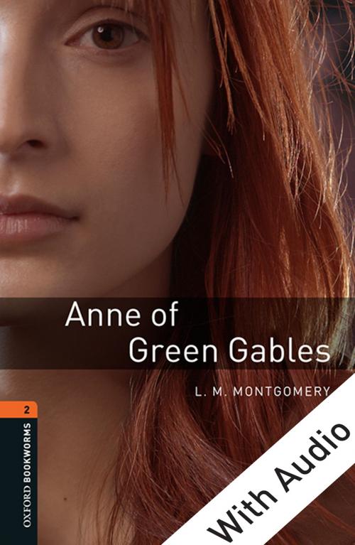 Cover of the book Anne of Green Gables - With Audio Level 2 Oxford Bookworms Library by L. M. Montgomery, Oxford University Press