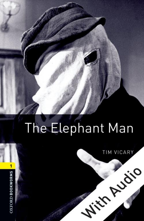 Cover of the book The Elephant Man - With Audio Level 1 Oxford Bookworms Library by Tim Vicary, Oxford University Press
