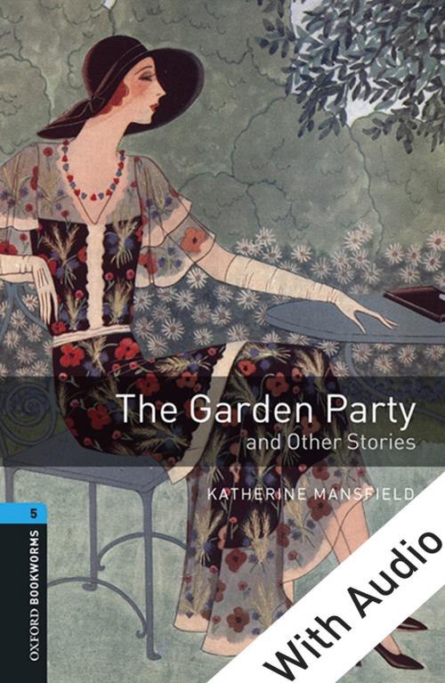 Cover of the book The Garden Party and Other Stories - With Audio Level 5 Oxford Bookworms Library by Katherine Mansfield, Oxford University Press