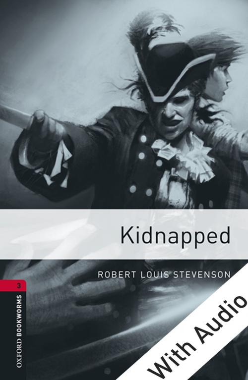 Cover of the book Kidnapped - With Audio Level 3 Oxford Bookworms Library by Robert Louis Stevenson, Oxford University Press