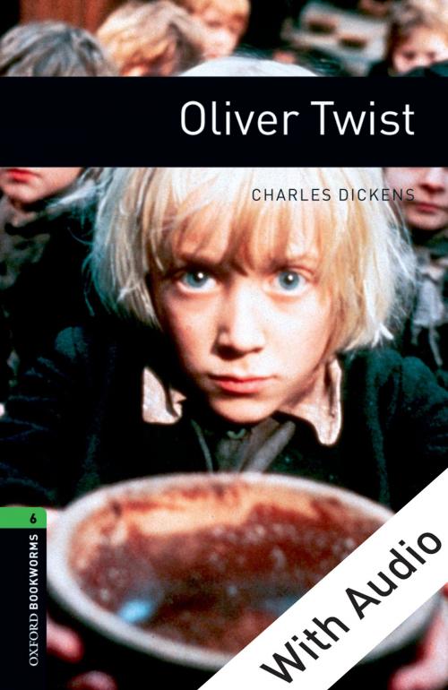 Cover of the book Oliver Twist - With Audio Level 6 Oxford Bookworms Library by Charles Dickens, Oxford University Press