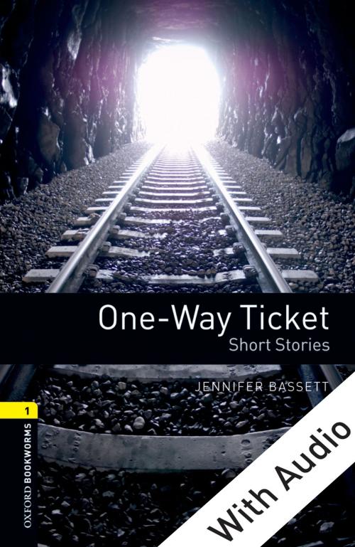 Cover of the book One-way Ticket Short Stories - With Audio Level 1 Oxford Bookworms Library by Jennifer Bassett, Oxford University Press