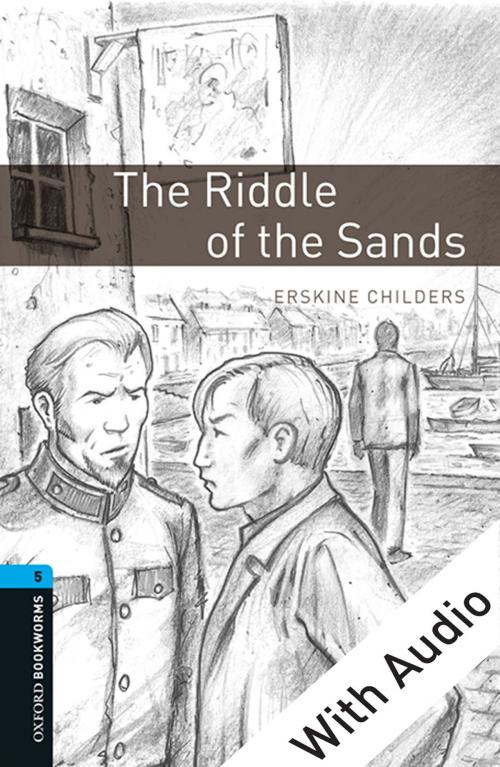 Cover of the book The Riddle of the Sands - With Audio Level 5 Oxford Bookworms Library by Erskine Childers, Oxford University Press