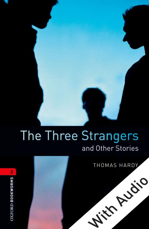Cover of the book The Three Strangers and Other Stories - With Audio Level 3 Oxford Bookworms Library by Thomas Hardy, Oxford University Press