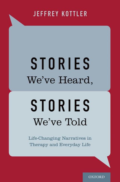 Cover of the book Stories We've Heard, Stories We've Told by Jeffrey Kottler, Oxford University Press
