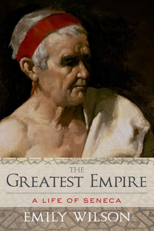 Cover of the book The Greatest Empire by Emily Wilson, Oxford University Press