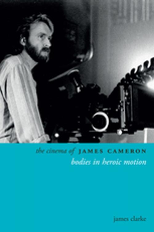 Cover of the book The Cinema of James Cameron by James Clarke, Columbia University Press
