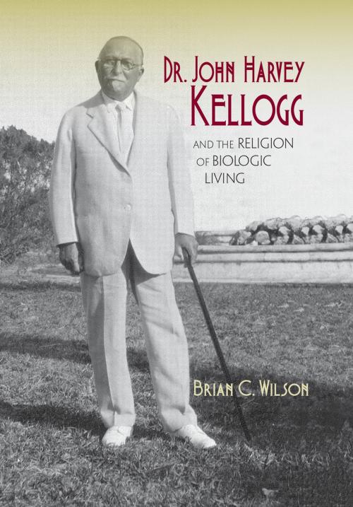 Cover of the book Dr. John Harvey Kellogg and the Religion of Biologic Living by Brian C. Wilson, Indiana University Press