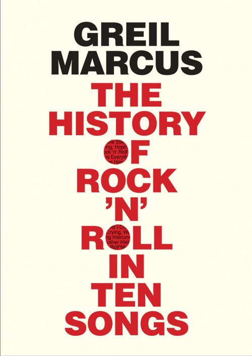 Cover of the book History of Rock 'n' Roll in Ten Songs by Greil Marcus, Yale University Press