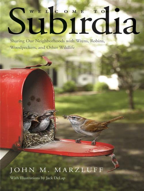 Cover of the book Welcome to Subirdia by John M. Marzluff, Yale University Press