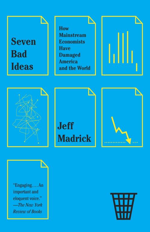 Cover of the book Seven Bad Ideas by Jeff Madrick, Knopf Doubleday Publishing Group