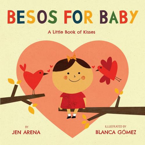 Cover of the book Besos for Baby by Jen Arena, Blanca Gomez, Little, Brown Books for Young Readers